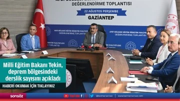 Milli Eğitim Bakanı Tekin, deprem bölgesindeki derslik sayısını açıkladı