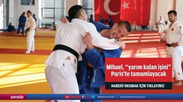 Milli judocu Mihael, &quot;yarım kalan işini&quot; Paris'te tamamlayacak