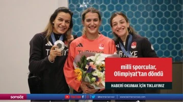 Milli sporcular, Olimpiyat'tan döndü