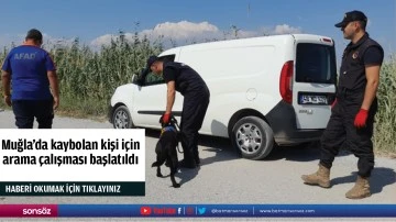 Muğla'da kaybolan kişi için arama çalışması başlatıldı