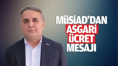 MÜSİAD'dan asgari ücret mesajı…