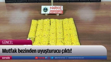 Mutfak bezinden uyuşturucu çıktı!