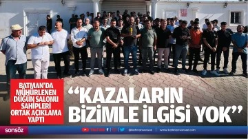  “Kazaların bizimle ilgisi yok”