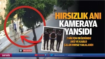 Hırsızlık anı kameraya yansıdı 