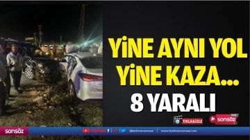 YİNE AYNI YOL YİNE KAZA: 8 YARALI