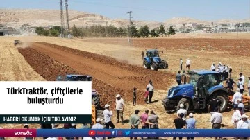 TürkTraktör,  çiftçilerle buluşturdu