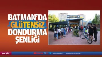  Batman’da glütensiz dondurma şenliği