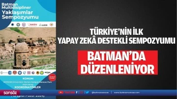 Türkiye’nin ilk yapay zekâ destekli sempozyumu Batman’da düzenleniyor