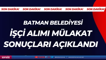 İŞÇİ ALIMI MÜLAKAT SONUÇLARI AÇIKLANDI