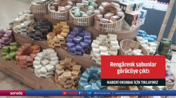 Rengârenk sabunlar görücüye çıktı