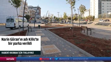 Narin Güran'ın adı Kilis'te bir parka verildi