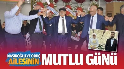 Nasıroğlu ve Oruç ailesinin mutlu günü