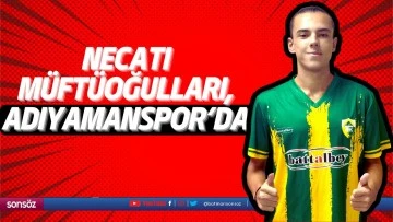 Necati Müftüoğulları, Adıyamanspor’da…