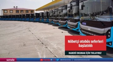 Nöbetçi otobüs seferleri başlatıldı