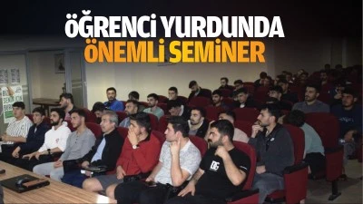 Öğrenci yurdunda önemli seminer…