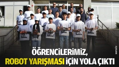 Öğrencilerimiz, robot yarışması için yola çıktı