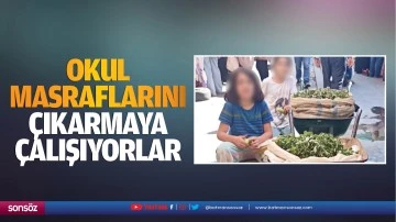 Okul masraflarını çıkarmaya çalışıyorlar