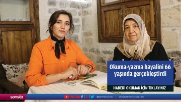 Okuma-yazma hayalini 66 yaşında gerçekleştirdi