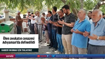 Ölen avukatın cenazesi Adıyaman'da defnedildi