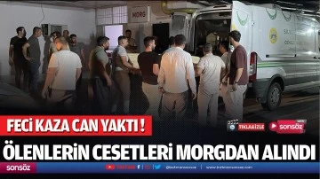 Ölenlerin cesetleri morgdan alındı