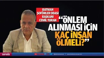 “Önlem alınması için kaç insan ölmeli?”