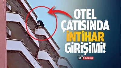 Otel çatısında intihar girişimi!