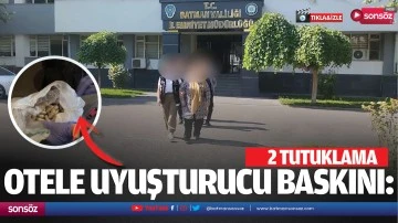 Otele uyuşturucu baskını: 2 tutuklama