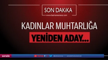 Kadınlar muhtarlığa yeniden aday…