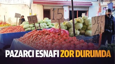 Pazarcı esnafı zor durumda