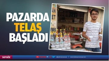 Pazarda telaş başladı