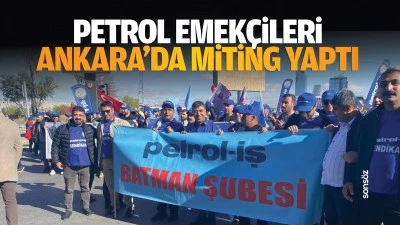 Petrol emekçileri Ankara’da miting yaptı