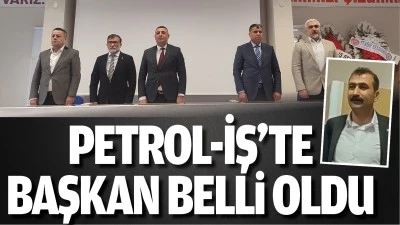 Petrol-İş’te başkan belli oldu