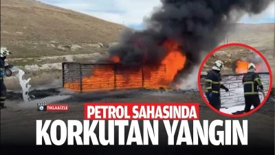 Petrol sahasında korkutan yangın