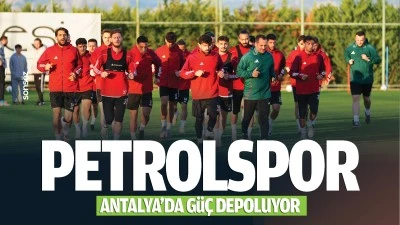 Petrolspor, Antalya’da güç depoluyor