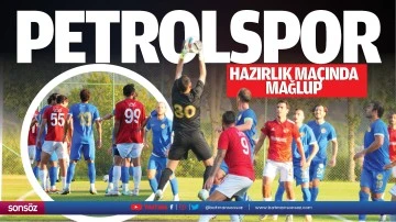 Petrolspor, hazırlık maçında mağlup…