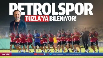 Petrolspor, Tuzla’ya bileniyor!