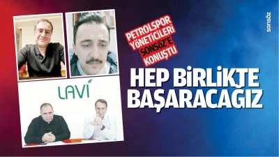 Petrolspor yöneticileri, Sonsöze konuştu; Hep birlikte başaracağız