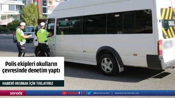 Polis ekipleri okulların çevresinde denetim yaptı