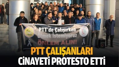 PTT çalışanları, cinayeti protesto etti