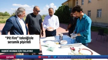 &quot;Pit Fire&quot; tekniğiyle seramik pişirildi