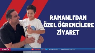 Ramanlı'dan özel öğrencilere ziyaret