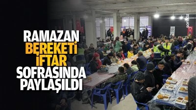 Ramazan bereketi iftar sofrasında paylaşıldı