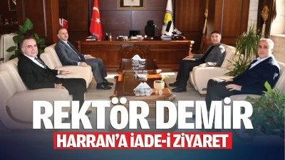 Rektör Demir, Harran’a iade-i ziyaret…