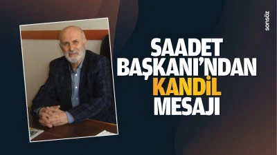 Saadet Başkanı’ndan kandil mesajı; “Barış ve huzur getirsin”