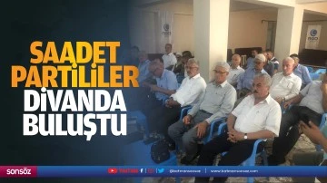 Saadet Partililer divanda buluştu