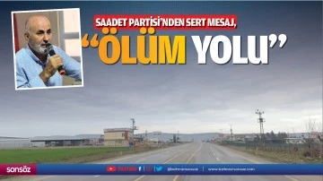 Saadet Partisi’nden sert mesaj; “Ölüm yolu…”