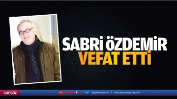 Sabri Özdemir vefat etti
