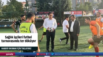 Sağlık işçileri futbol turnuvasında ter döküyor