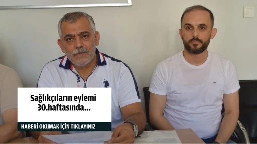 Sağlıkçıların eylemi 30.haftasında…