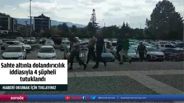 Sahte altınla dolandırıcılık iddiasıyla 4 şüpheli tutuklandı